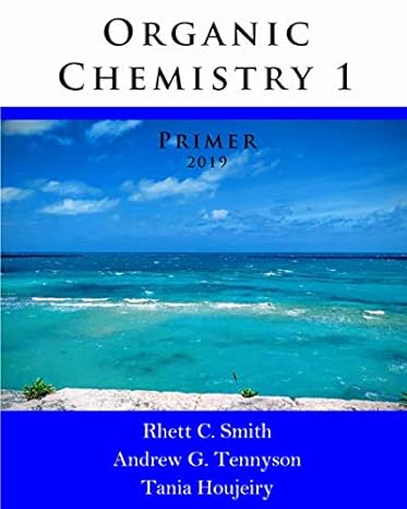 organic chemistry 1 primer 2019 1st edition rhett c smith ,andrew g tennyson ,tania houjeiry 1733232591,