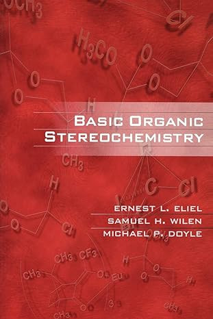 basic organic stereochemistry 1st edition ernest l eliel ,samuel h wilen ,michael p doyle 0471374997,