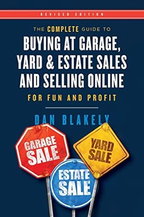 the complete guide to buying at garage yard and estate sales and selling online for fun and profit 2nd