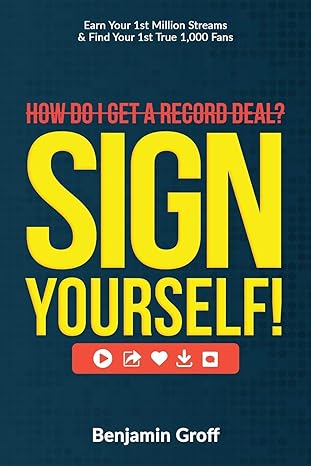 how do i get a record deal sign yourself 1st edition benjamin groff 1734335416, 978-1734335415