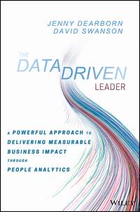 the data driven leader a powerful approach to delivering measurable business impact through people analytics
