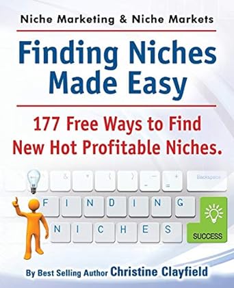 finding niches made easy 177 free ways to find new hot profitable niches 1st edition christine clayfield
