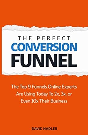 the perfect conversion funnel the top 9 funnels online experts are using today to 2x 3x or even 10x their