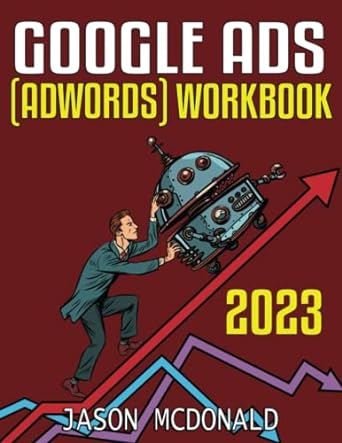 google ads workbook 2023 1st edition jason mcdonald 979-8361665082
