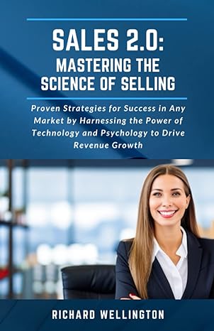 sales 2.0 mastering the science of selling proven strategies for success in any market by harnessing the