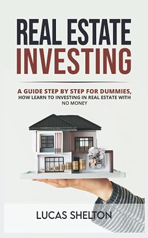 real estate investing a guide step by step for dummies how learn to investing in real estate with no money