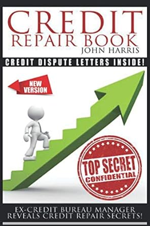 credit repair book ex credit bureau manager reveals credit repair secrets 1st edition john harris 1791784666,