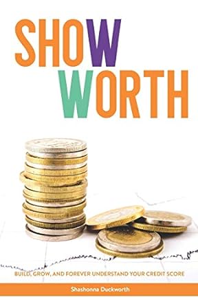 show worth build grow and forever understand your credit score 1st edition shashonna duckworth 0578566184,