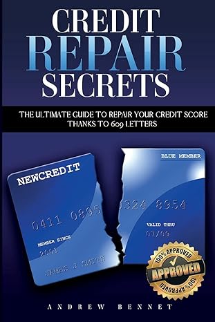 credit repair secrets the ultimate guide to repair your credit score thanks to 609 letters 1st edition andrew