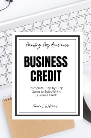 minding my business business credit complete step by step guide to establishing business credit 1st edition