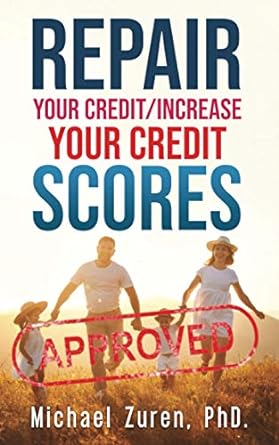 repair your credit/increase your credit scores 1st edition michael zuren 979-8737912246