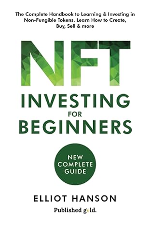 nft investing for beginners the complete handbook to learning and investing in non fungible tokens learn how