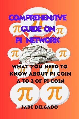 comprehensive guide on pi network what you need to know about pi coin a to z of pi coin 1st edition jake