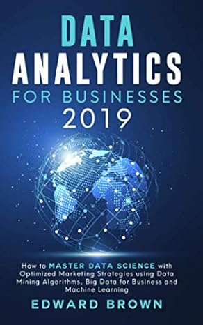 data analytics for businesses 2019 how to master data science with optimized marketing strategies using data
