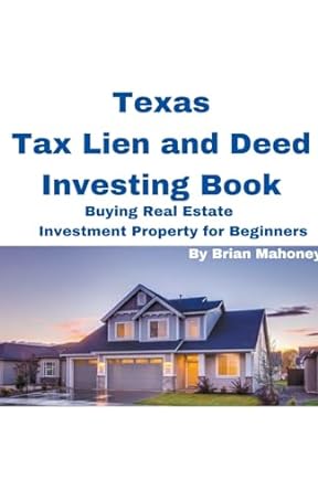 texas tax lien and deed investing book buying real estate investment property for beginners 1st edition brian