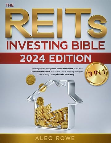 the reits investing bible 3 in 1 unlocking wealth through real estate investment trusts your comprehensive