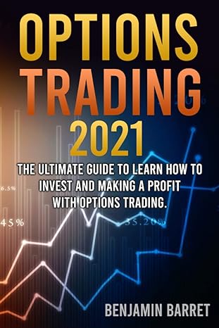 options trading 2021 the ultimate guide to learn how to invest and making a profit with options trading 1st