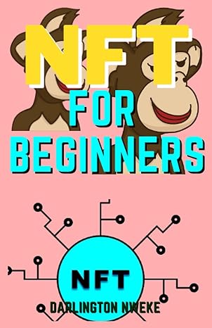 nft for beginners unlock the potential of non fungible tokens and start your journey into the world of