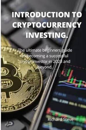 introduction to cryptocurrency investing the ultimate beginners guide to becoming a successful crypto