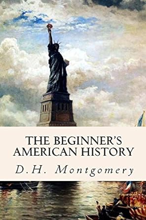 the beginner s american history 1st edition d.h. montgomery 1508484821, 978-1508484820