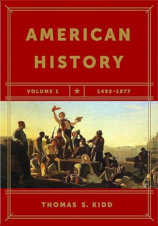 american history volume 1 1492 to 1877 1st edition thomas s. kidd 143364441x, 978-1433644412