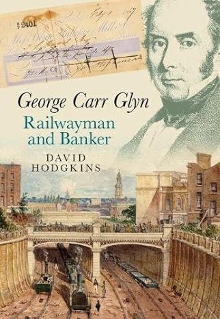 george carr glyn railwayman and banker 1st edition david hodgkins 1527209490, 978-1527209497