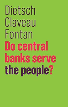 do central banks serve the people 1st edition peter dietsch ,francois claveau ,clement fontan 1509525777,