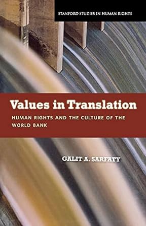 values in translation human rights and the culture of the world bank 1st edition galit a. sarfaty 0804763526,