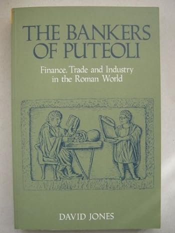 The Bankers Of Puteoli Finance Trade And Industry In The Roman World