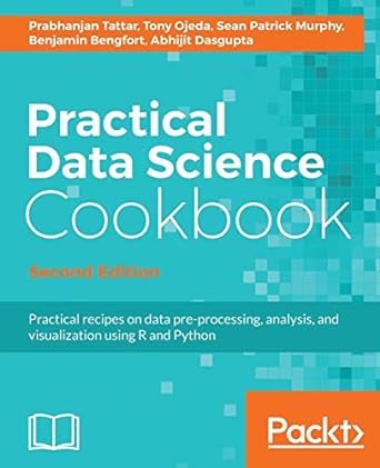 practical data science cookbook data pre processing analysis and visualization using r and python 2nd edition