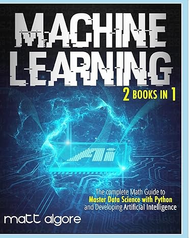 machine learning 2 books in 1 the complete math guide to master data science with python and developing