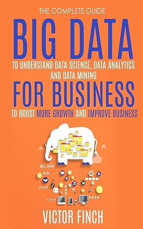 the complete guide big data to understand data science data analytics and data mining for business to boost