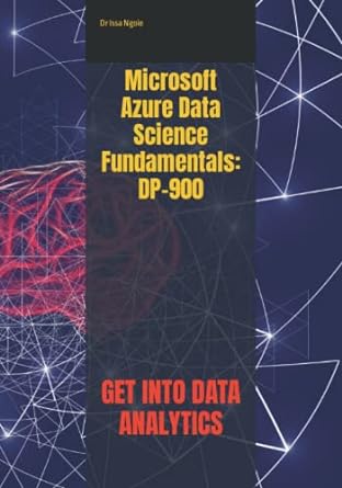 microsoft azure data science fundamentals dp 900 get into data analytics 1st edition dr issa ngoie