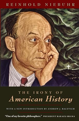 the irony of american history 1st edition reinhold niebuhr ,andrew j. bacevich 0226583996, 978-0226583990