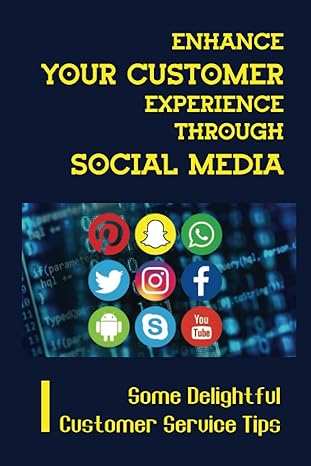 enhance your customer experience through social media some delightful customer service tips 1st edition fern