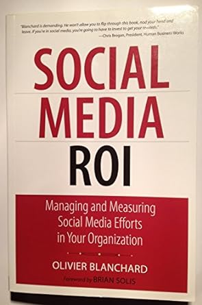 social media roi managing and measuring social media efforts in your organization 1st edition olivier