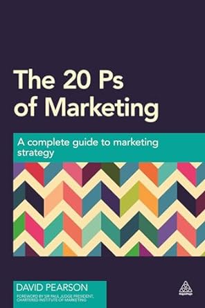 the 20 ps of marketing a complete guide to marketing strategy 1st edition david pearson 0749471069,