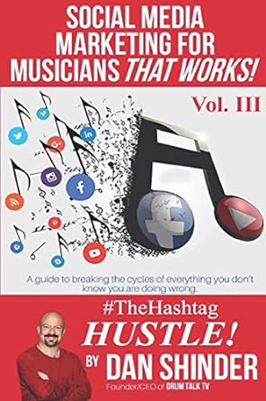 social media marketing for musicians that works vol iii a guide to breaking the cycles of everything you do