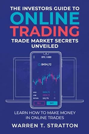 the investors guide to online trading trade market secrets unveiled learn how to make money in online trades