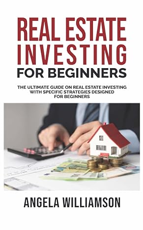 real estate investing for beginners the ultimate guide on real estate investing with specific strategies