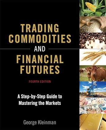 trading commodities and financial futures a step by step guide to mastering the markets 4th edition george