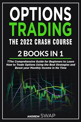 options trading the 2022 crash course 2 books in 1 the comprehensive guide for beginners to learn how to