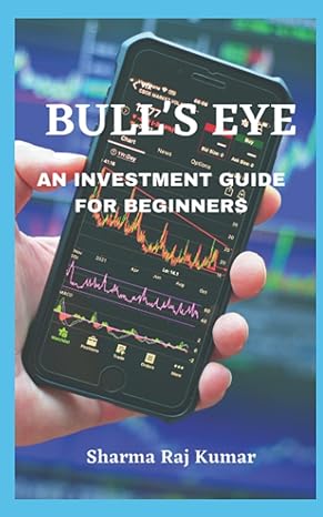 bull s eye an investment guide for beginners 1st edition raj kumar sharma ,purnima sharma 979-8435238068