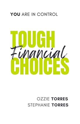 tough financial choices 1st edition stephanie torres ,ozzie torres 979-8399973326