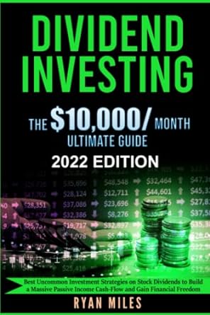 dividend investing the $10000/month ultimate guide 2022 edition dr. ryan miles 979-8704908784
