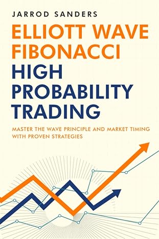 elliott wave fibonacci high probability trading master the wave principle and market timing with proven