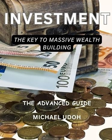 investment the key to massive wealth building the advanced guide 1st edition michael udoh 979-8865645979