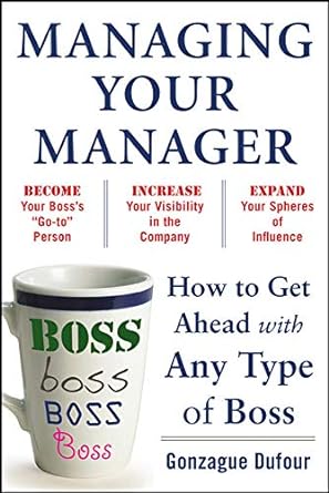 managing your manager how to get ahead with any type of boss 1st edition gonzague dufour 0071751939,