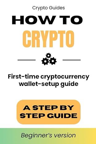 how to crypto first time cryptocurrency wallet setup guide 1st edition c.g. gelsen 979-8863442433