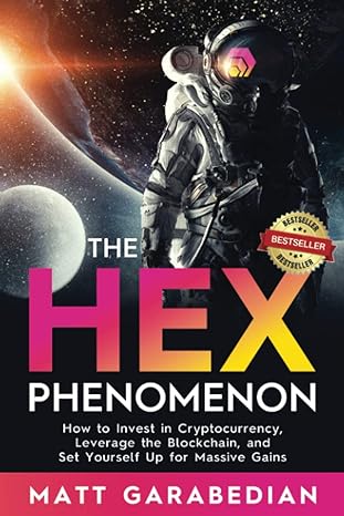 the hex phenomenon how to invest in cryptocurrency leverage the blockchain and set yourself up for massive